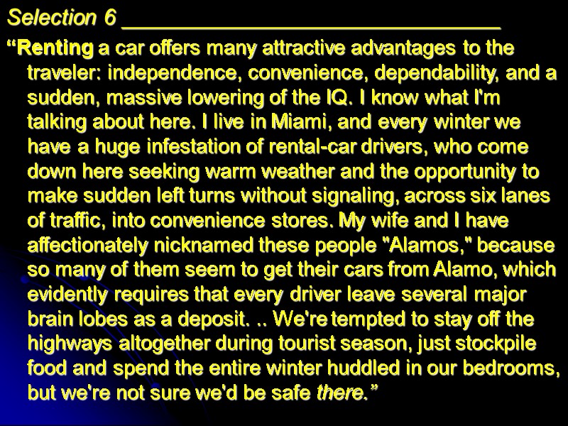 Selection 6 _______________________________ “Renting a car offers many attractive advantages to the traveler: independence,